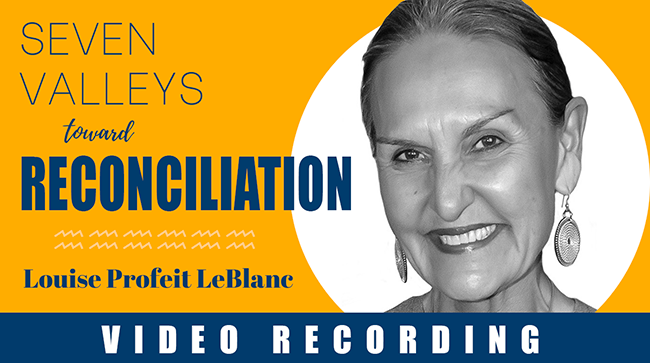 Seven Valleys Toward Reconciliation with Louise Profeit-LeBlanc