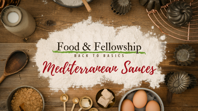 Food & Fellowship, Mediteranean Sauces