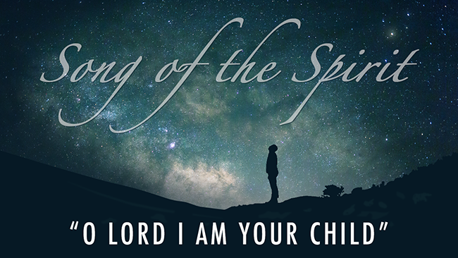 Song of the Spirit | ‘O Lord I’m Your Child’ by Jessica Gaines