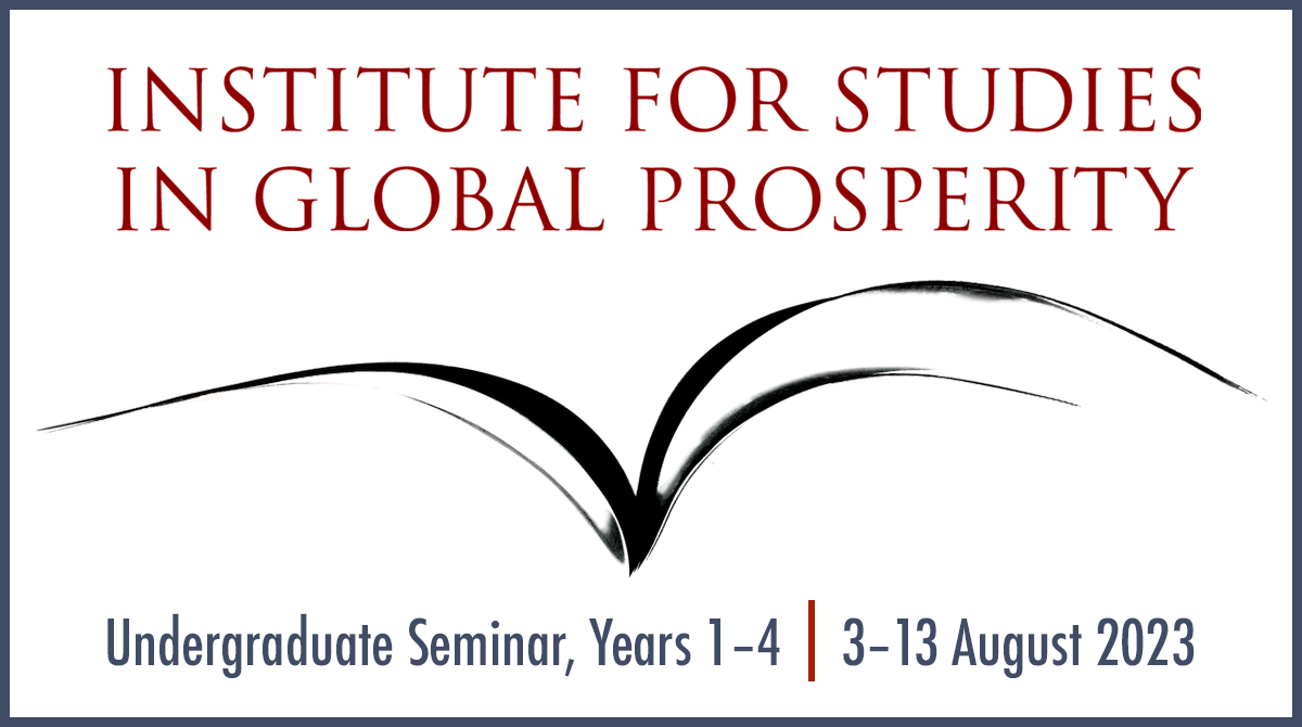 The Institute for Studies in Global Prosperity (ISGP) • Undergraduate Seminar • Years 1-4