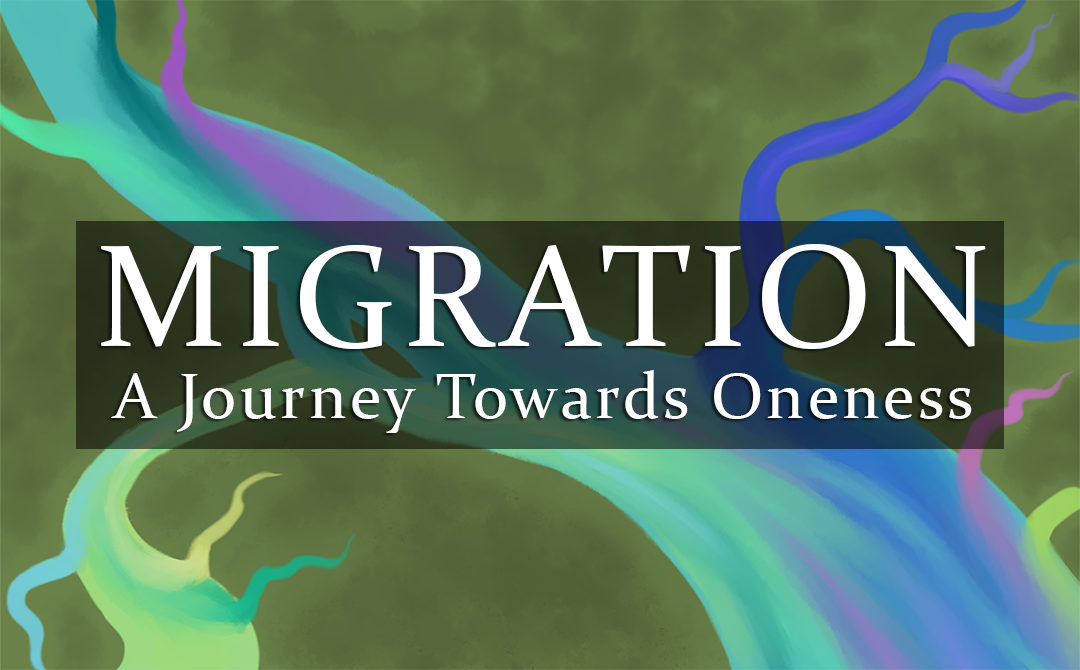 Migration – A Journey Towards Oneness