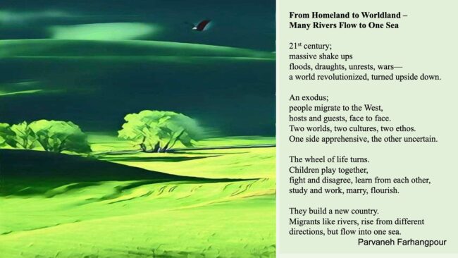 From Homeland to Worldland – Many Rivers Flow to One Sea, a poem by Parvaneh Farhangpour